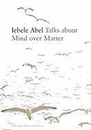 Iebele Abel, Talks about Mind Over Matter