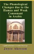 The Phonological Changes Due to the Hamza and Weak Consonant in Arabic