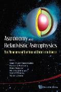 Astronomy and Relativistic Astrophysics: New Phenomena and New States of Matter in the Universe - Proceedings of the Third Workshop (Iwara07)