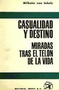 Casualidad y destino : miradas tras el telón de la vida