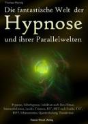 Die fantastische Welt der Hypnose und Ihrer Parallelwelten