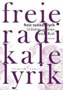 Freie Radikale Lyrik. 13 Dichter vor ihrem ersten Buch