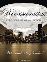 The Recessionistas: A Novel of the Once Rich and Powerful