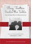 Play Footsie Under the Table: And 499 More Ways to Make Love Last