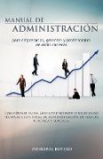 Manual de Administracion Para Empresarios, Gerentes y Profesionales de Otras Carreras