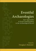 Eventful Archaeologies: New Approaches to Social Transformation in the Archaeological Record