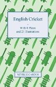 English Cricket - With 8 Plates and 21 Illustrations