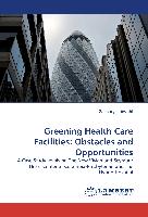 Greening Health Care Facilities: Obstacles and Opportunities