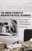 The Inside Stories of Modern Political Scandals