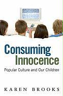 Consuming Innocence: Popular Culture and Our Children