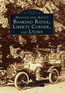Around and about Basking Ridge, Liberty Corner, and Lyons
