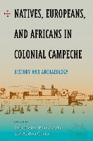 Natives, Europeans and Africans in Colonial Campeche