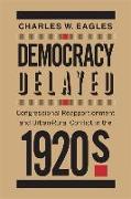 Democracy Delayed: Congressional Reapportionment and Urban-Rural Conflict in the 1920s