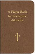 A Prayer Book for Eucharistic Adoration