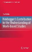 Heidegger's Contribution to the Understanding of Work-Based Studies