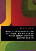 Lehrbuch der philosophischen Wissenschaften nach einem neuen System entworfen