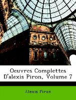 Oeuvres Complettes D'Alexis Piron, Volume 7