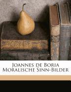 Joannes de Boria Moralische Sinn-Bilder