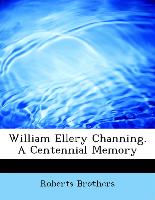 William Ellery Channing. a Centennial Memory