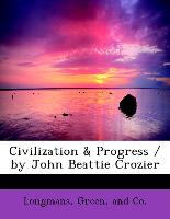 Civilization & Progress / By John Beattie Crozier