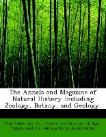 The Annals and Magazine of Natural History Including Zoology, Botany, and Geology