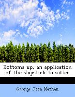 Bottoms Up, an Application of the Slapstick to Satire