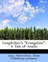 Longfellow's "Evangeline": A Tale of Acadie