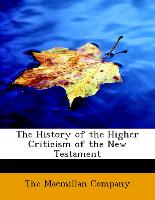 The History of the Higher Criticism of the New Testament
