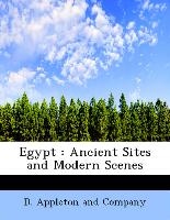 Egypt : Ancient Sites and Modern Scenes