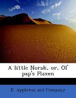 A little Norsk, or, Ol' pap's Flaxen