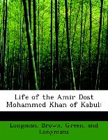 Life of the Amir Dost Mohammed Khan of Kabul