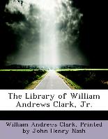 The Library of William Andrews Clark, Jr