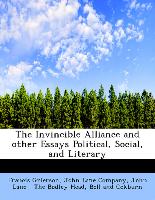 The Invincible Alliance and other Essays Political, Social, and Literary