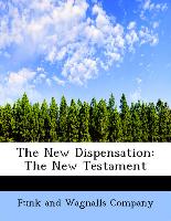 The New Dispensation: The New Testament