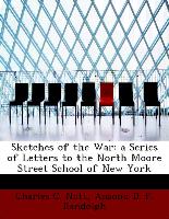 Sketches of the War: A Series of Letters to the North Moore Street School of New York