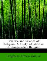 Practice and Science of Religion, A Study of Method in Comparative Religion