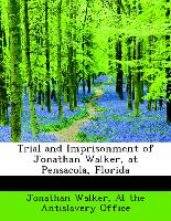 Trial and Imprisonment of Jonathan Walker, at Pensacola, Florida