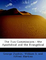 The Two Commissions : the Apostolical and the Evangelical