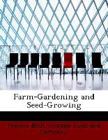 Farm-Gardening and Seed-Growing