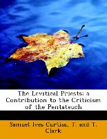 The Levitical Priests, A Contribution to the Criticism of the Pentateuch