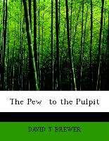 The Pew to the Pulpit