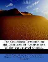 The Columbian Tradition on the Discovery of America and of the part played therein
