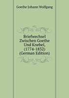 Briefwechsel zwischen Goethe und Knebel, (1774-1832)