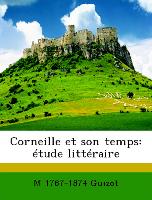 Corneille et son temps: étude littéraire