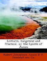 Lectures, Exegetical and Practical, on the Epistle of James