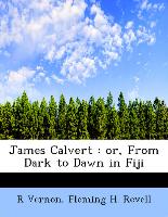 James Calvert : or, From Dark to Dawn in Fiji