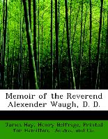 Memoir of the Reverend Alexender Waugh, D. D