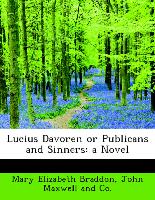 Lucius Davoren or Publicans and Sinners: a Novel