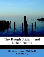 The Rough Rider : and Other Poems