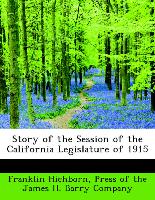 Story of the Session of the California Legislature of 1915